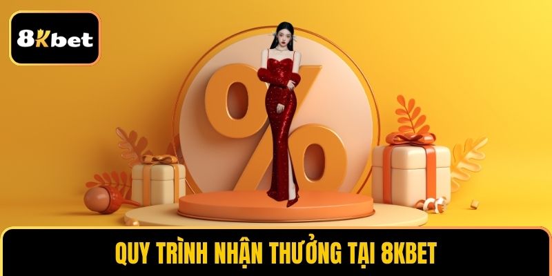 Quy trình nhận thưởng tại 8KBET 